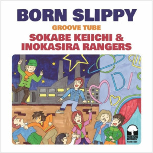 Inokashira Rangers – Born Slippy / Groove Tube